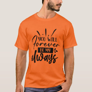 Du wirst für immer mein immerwährendes romantische T-Shirt