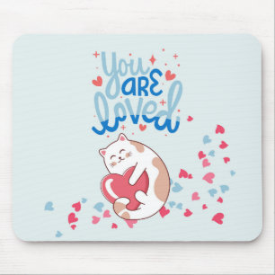 Du wirst geliebt Katzen Mousepad