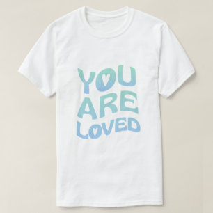 Du wirst geliebt T-Shirt