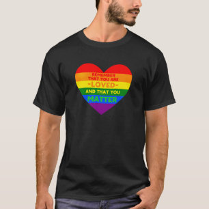 Du wirst geliebt You Materie (LGBT Flaggenherz) T-Shirt