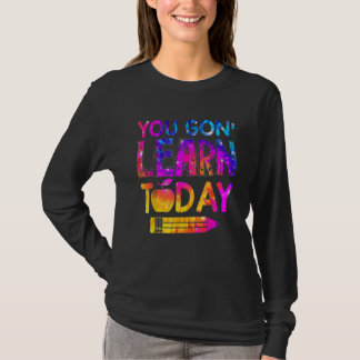 Du wirst heute lernen  Lehrer Tie Dye Zurück zur S T-Shirt