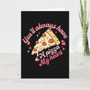 Du wirst immer ein Stück meiner Herzenspizza haben Karte