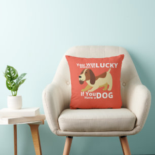 Du wirst immer Glück haben, wenn du einen Hund has Kissen