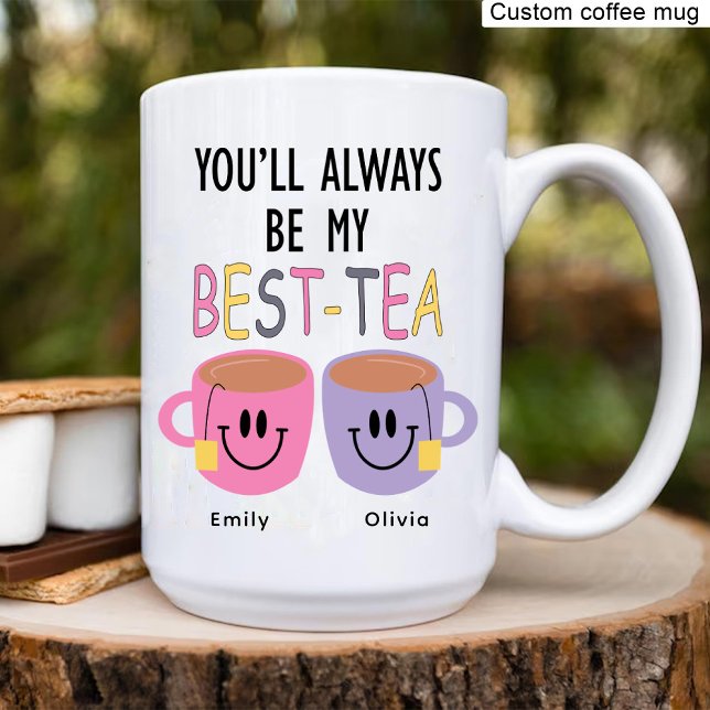 Du wirst immer mein bester Tee sein, der beste Fre Kaffeetasse (You'll Always Be My Best-Tea, Best Friend Birthday Coffee Mug)