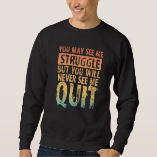 Du wirst mich kämpfen sehen, aber du wirst mich ni sweatshirt