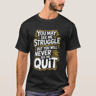 Du wirst mich kämpfen sehen, aber du wirst mich ni T-Shirt