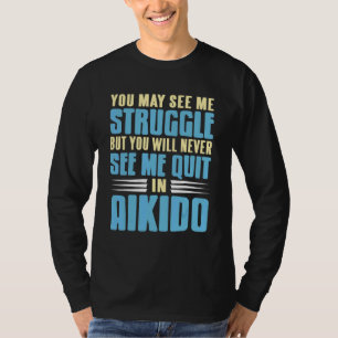 Du wirst mich nie aufgeben sehen in Aikido Awesome T-Shirt