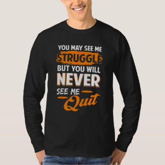 Du wirst mich nie aufgeben sehen Motivationszitat  T-Shirt