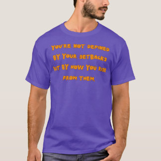 Du wirst nicht durch deine Rückschläge definiert, T-Shirt