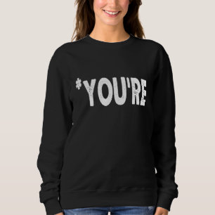 Du wirst nicht von deiner Grammatikkorrektur beurt Sweatshirt