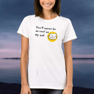 Du wirst niemals so cool sein wie mein Katze T-Shi T-Shirt