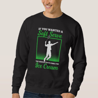 Du wolltest ein Soft Serve, du hättest wegen mir k Sweatshirt