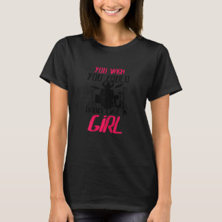 Du wünschst du könntest trommeln wie ein Mädchen P T-Shirt