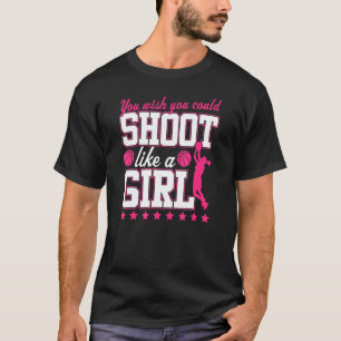 Du wünschst, du könntest wie ein Mädchen Basketbal T-Shirt