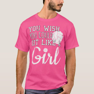 Du wünschst, du würdest wie ein Girl-Funny-Volleyb T-Shirt