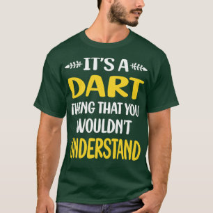 Du würdest Darts nicht verstehen T-Shirt
