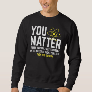 Du zählst, dann hast du Energie Sweatshirt