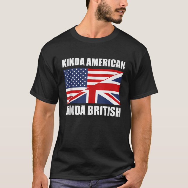 Duale Citizenship UK USA Kinda American Kinda Brit T-Shirt (Vorderseite)