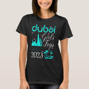 Dubai Girl's Trip 2023 Weekend Trip-Tour T-Shirt