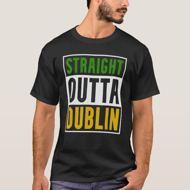 Dublin  Straight Outta Dublin T-Shirt (Vorderseite)