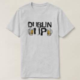 Dublin Up St. Patricks T - Shirt