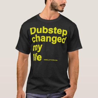 Dubstep änderte mein Leben T-Shirt