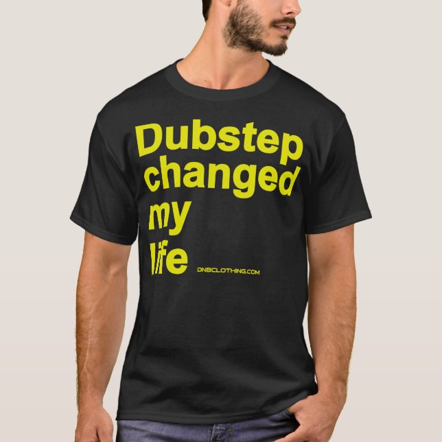 Dubstep änderte mein Leben T-Shirt (Vorderseite)