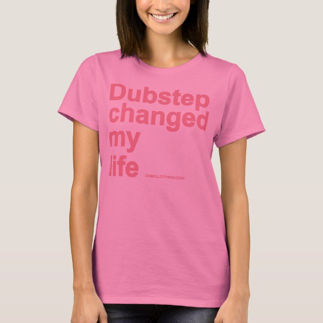 Dubstep änderte mein Leben T-Shirt (Vorderseite)
