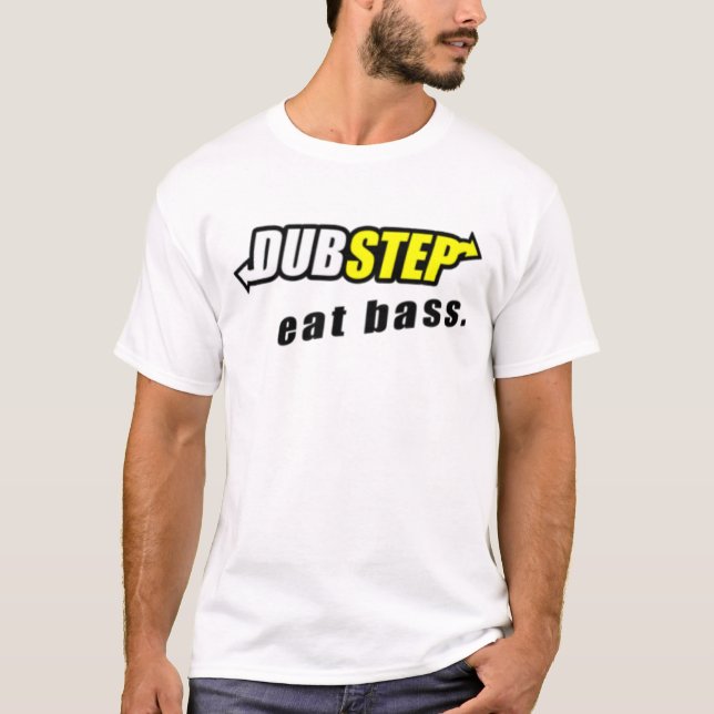 Dubstep: Essen Sie Bass-T-Shirt T-Shirt (Vorderseite)