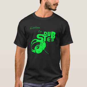 Dubstep hören T-Shirt