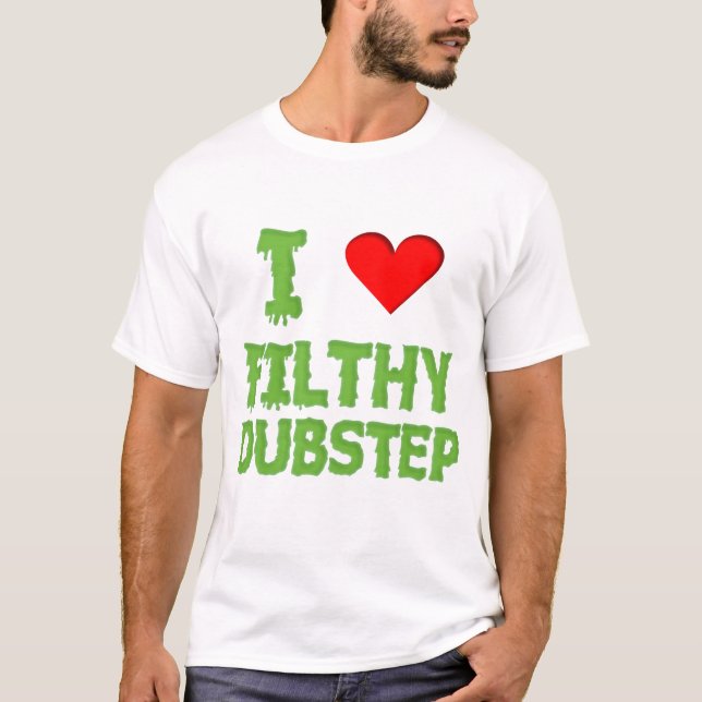 Dubstep I Liebe schmutziger dubstep T-Shirt (Vorderseite)