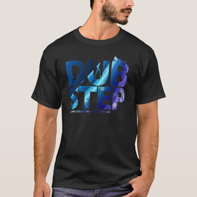 Dubstep I Wunsch meine Freundin war schmutziger T-Shirt (Vorderseite)