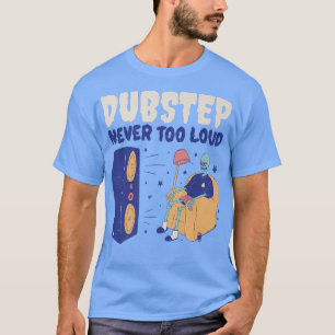 Dubstep Never Too Loud Funny Dubstep Skeleton  T-Shirt