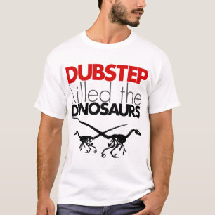 Dubstep tötete die Dinosaurier 3 T-Shirt
