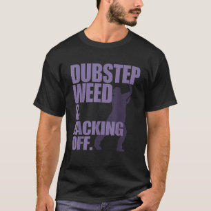 Dubstep Weber und Jacking off T Shirt