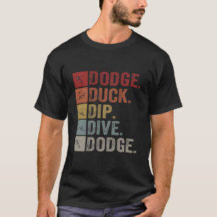 Duck Dip Dive I Ballsportarten I Dodgeball T-Shirt