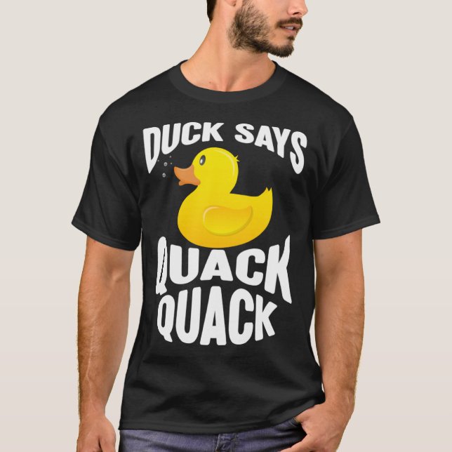 Duck   Duck Says Quack Quack  Duck T-Shirt (Vorderseite)