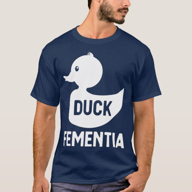 Duck Fementia Funny Dementia T-Shirt (Vorderseite)