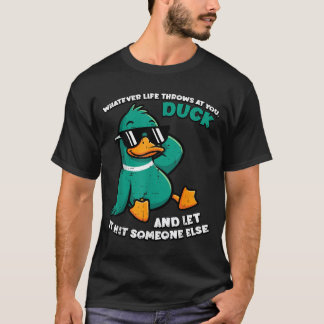 Duck Funny Saying Humor Joke Sarcastic Men Women T-Shirt