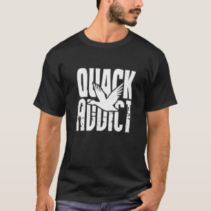 Duck Hunter Quack Addict Wasservögel Jagd T-Shirt