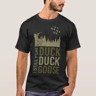 Duck Hunter Quote I spiele noch Duck Enck Goose T-Shirt