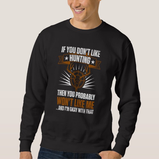 Duck Hunters If You Don't Like Hunting You Won't L Sweatshirt (Vorderseite)