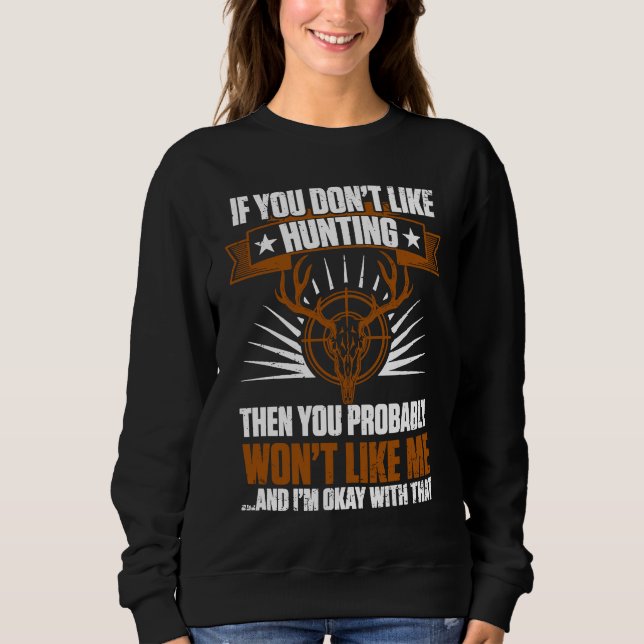 Duck Hunters If You Don't Like Hunting You Won't L Sweatshirt (Vorderseite)
