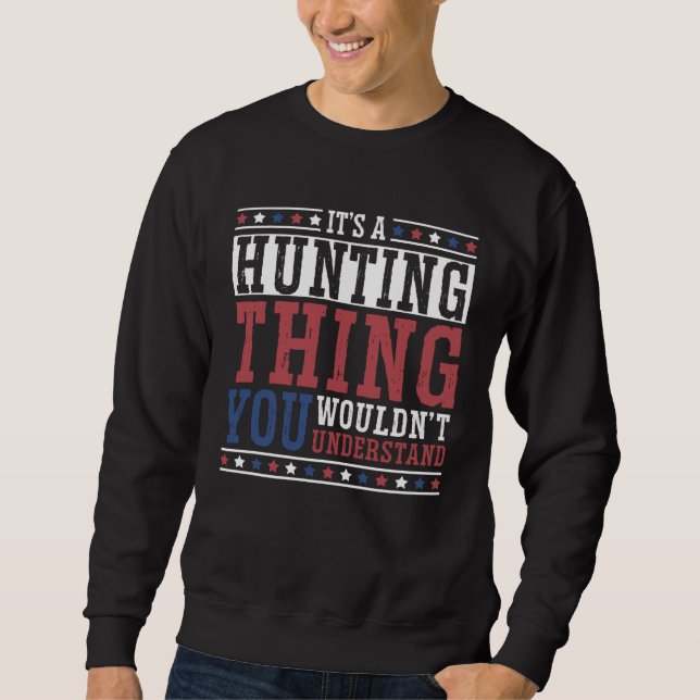 Duck Hunting Waterfowl Hunting A Hunting Thing  3 Sweatshirt (Vorderseite)