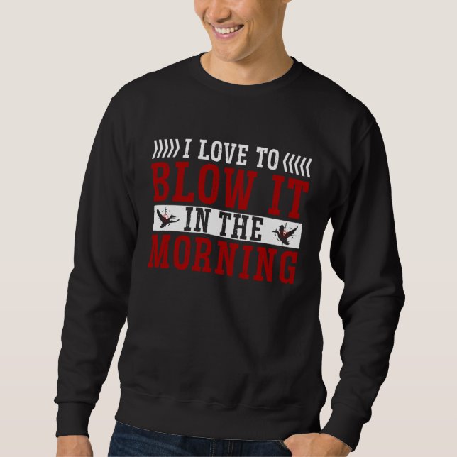 Duck Hunting Waterfowl Hunting I Love To Blow It Sweatshirt (Vorderseite)