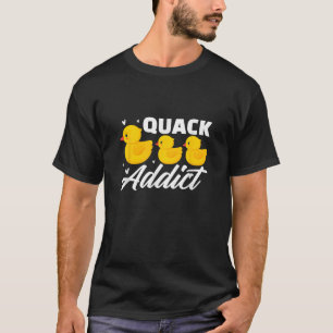 Duck Rubber Encks Quack Addict Duckling Duckling T T-Shirt