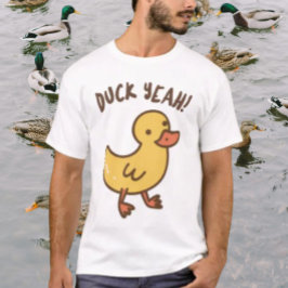 Duck Yeah! T-Shirt
