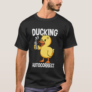 Ducking Autokorrektur Enten Witz Autokorrektur Feh T-Shirt