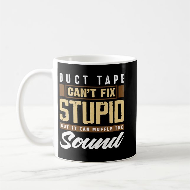 Duct Tape Cant Fix Stupid Funny Engineering Kaffeetasse (Links)