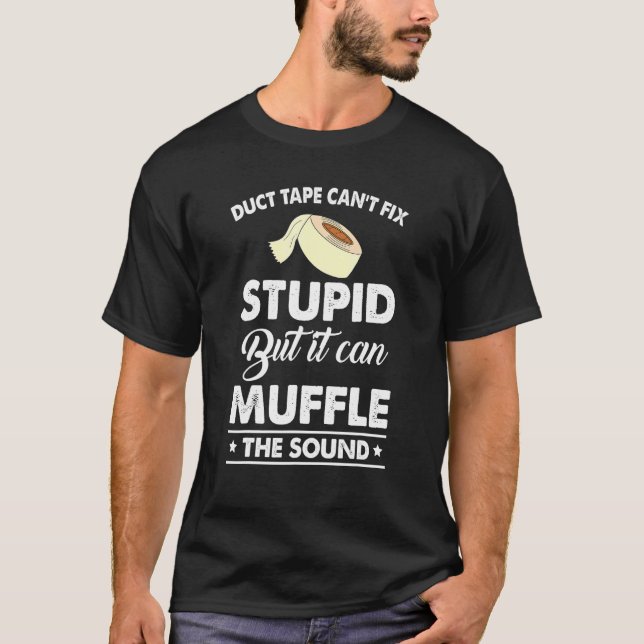 Duct Tape Cant Fix stupid, kann aber zu viele Zita T-Shirt (Vorderseite)